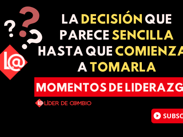 Momentos de Liderazgo - Lider de Cambio