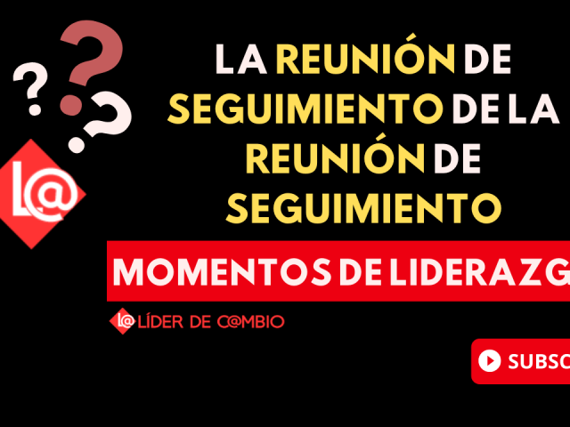 Momentos de Liderazgo - Lider de Cambio