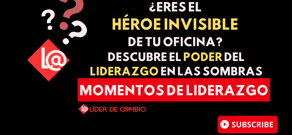 Momentos de Liderazgo - Lider de Cambio