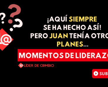 Momentos de Liderazgo - Lider de Cambios