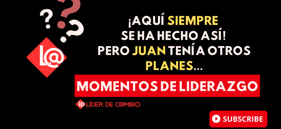 Momentos de Liderazgo - Lider de Cambios