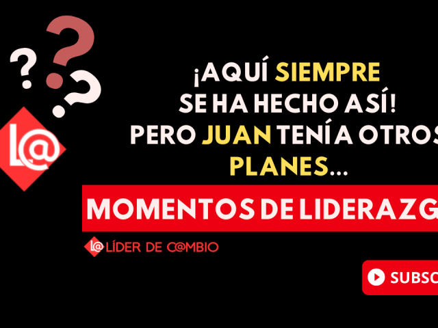 Momentos de Liderazgo - Lider de Cambios
