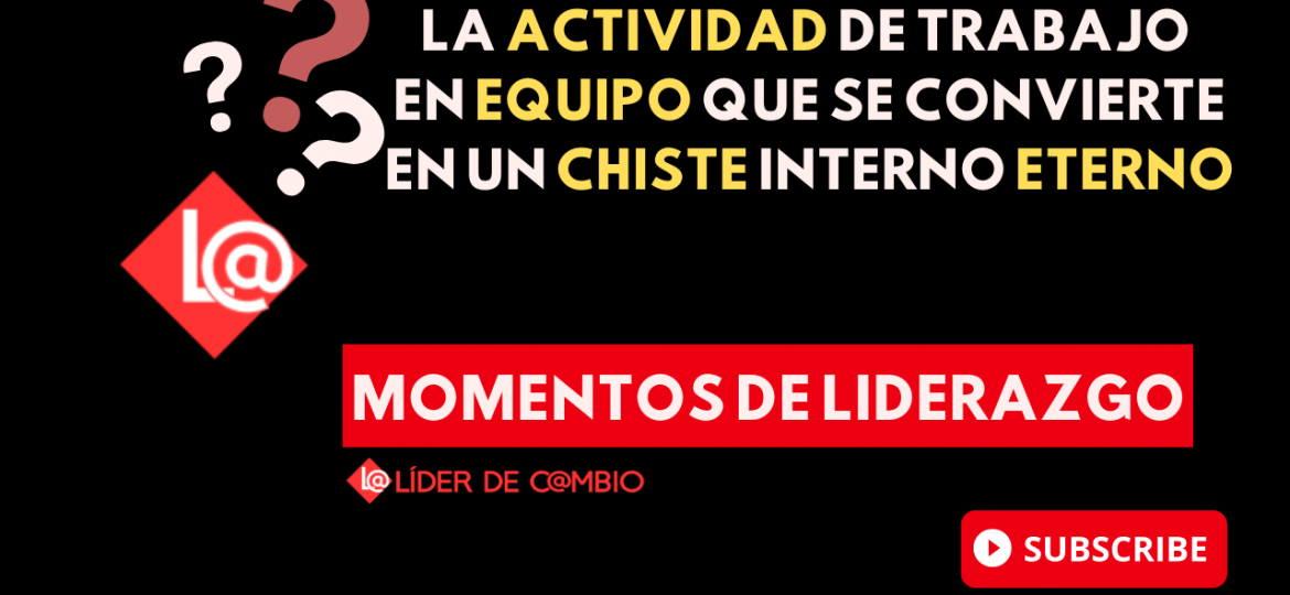 Momentos de Liderazgo – Líder de Cambio