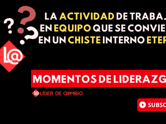 Momentos de Liderazgo – Líder de Cambio