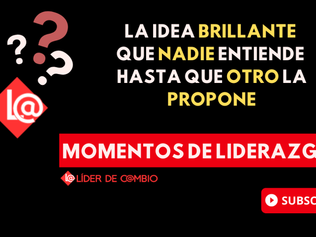 Momentos de Liderazgo – Líder de Cambio