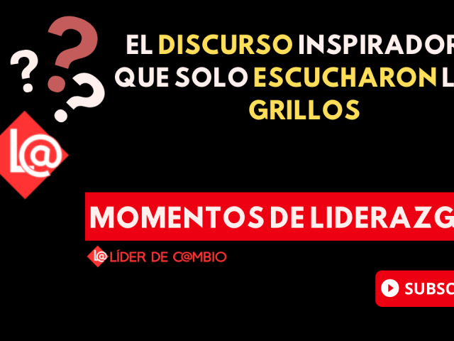 Momentos de Liderazgo – Líder de Cambio