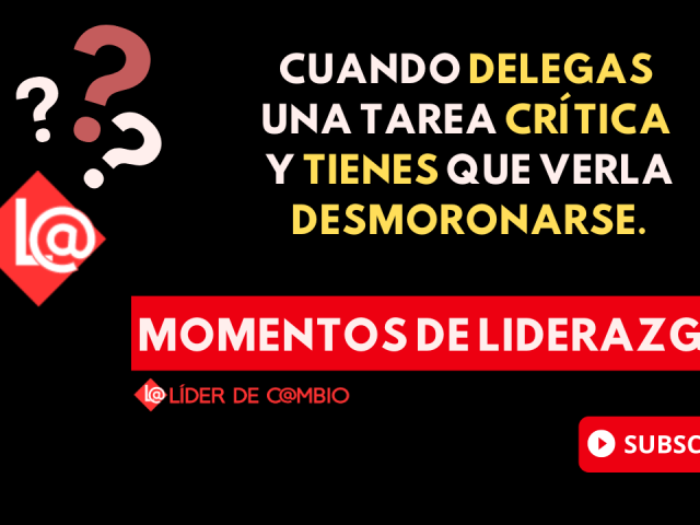 Momentos de Liderazgo – Líder de Cambio