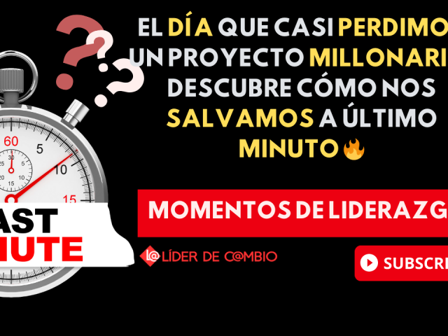 Momentos de Liderazgo No 49. ¡el día que casi perdimos un proyecto millonario! Descubre cómo nos salvamos a último minuto 🔥