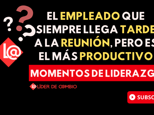 Momentos de Liderazgo - Lider de Cambio